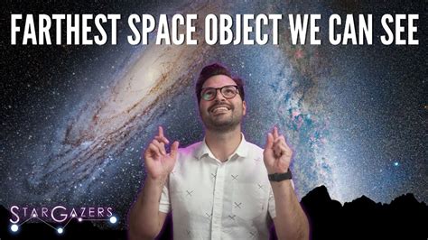 What Is The Farthest Space Object We Can See Star Gazers Youtube