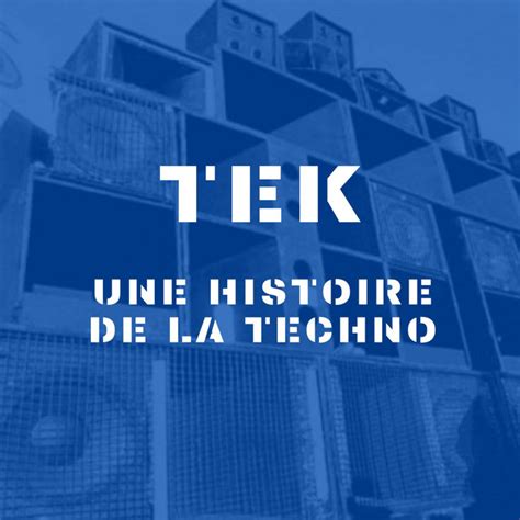 Tek Une Histoire De La Techno Podcast On Spotify