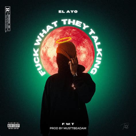 Fuck What They Talking Song And Lyrics By El Ayo Spotify