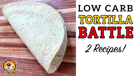 Low Carb Tortilla Battle The Best Keto Tortilla Recipe Youtube