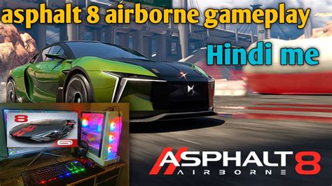 Asphalt 8 Airborne 🤩gameplay Pc Asphalt 8 Airborne Gameplay In Hindi Youtube