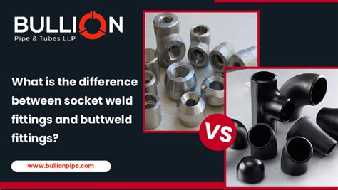 Difference Between Socket Weld Fittings And Buttweld Fittings