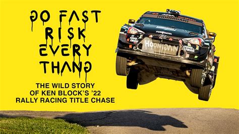 Go Fast Risk Every Thang The Wild Story Of Ken Blocks Rally