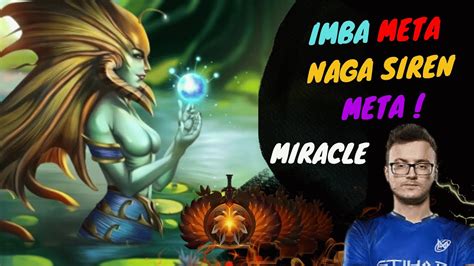 Pro Playing MIRACLE Naga Siren IMBA DOTA META Dota 2 Gameplay