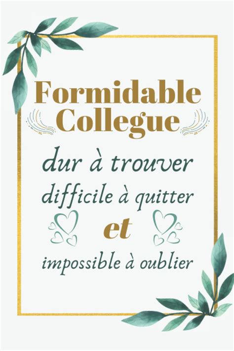 Formidable Collègue Dur à Trouver Difficile à Quitter Impossible à