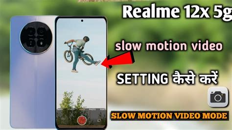 Realme X Camera Slow Motion Mode Realme X G Me Slow Motion