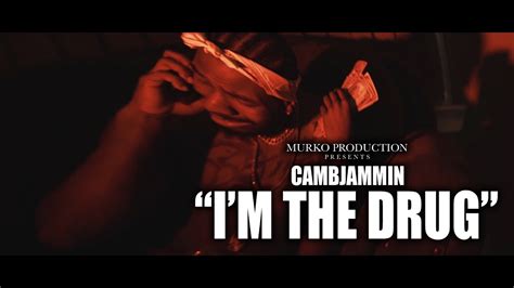 Cambjammin Im The Drug Music Video Shot By Darealmurko Youtube