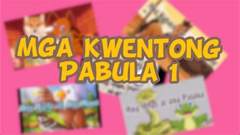 Mga Kwentong Pabula 1 Kwentong Pabula Na May Aral Youtube