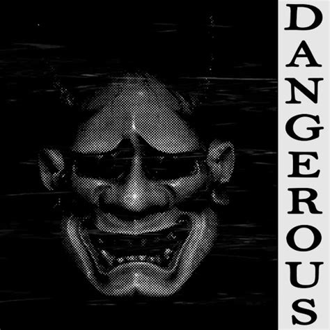 Dangerous