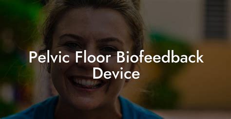 Pelvic Floor Biofeedback Device - Glutes, Core & Pelvic Floor