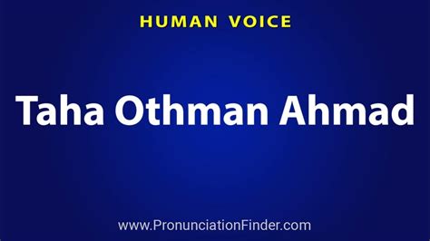 How To Pronounce Taha Othman Ahmad Youtube