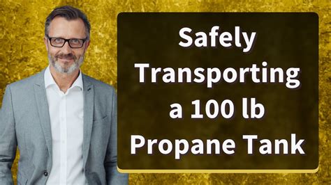 Safely Transporting A 100 Lb Propane Tank YouTube