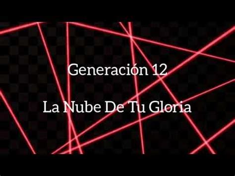 Generación 12 ft Barak La nube de tu gloria Letras YouTube