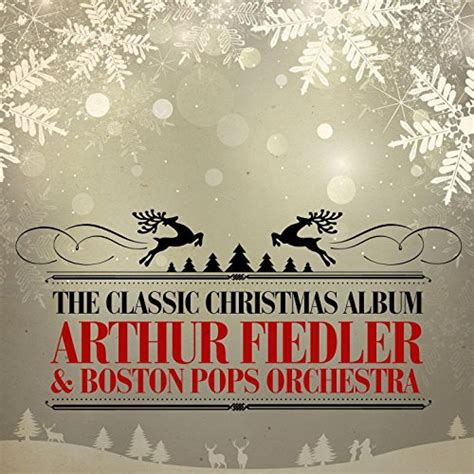 Play The Classic Christmas Album Remastered By Arthur Fiedler The