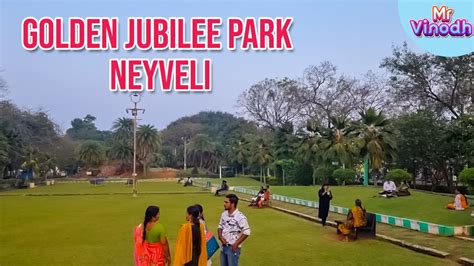 Neyveli Vlog Golden Jubilee Park Vlog Neyveli Township Mr Vinodh