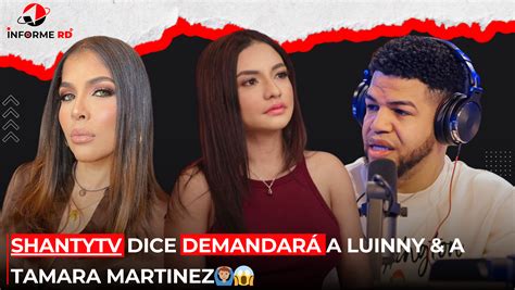 Shanty Tv dice demandará a Luinny Corporan y Tamara Martinez Ultimas