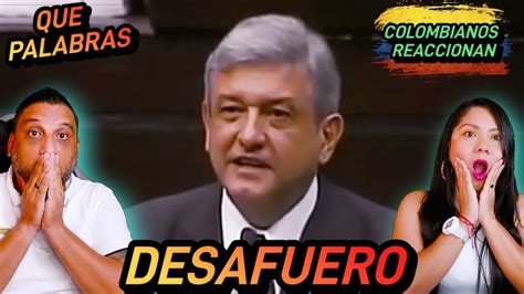 Colombianos Reaccionan al Discurso del Desafuero Andrés Manuel López