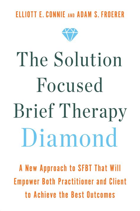 The Solution Focused Brief Therapy Diamond A New Approach To Sfbt That