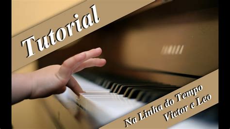 Na Linha Do Tempo Victor E Leo Tutorial Piano Youtube