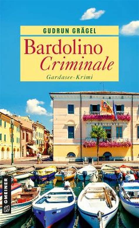 Bardolino Criminale Gardasee Krimi Von Gudrun Gr Gel Bei Lovelybooks