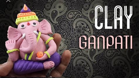 Easy Ganesha Making With Clay How To Make Ganpati At Home Easy Play Dough Modelling Clay