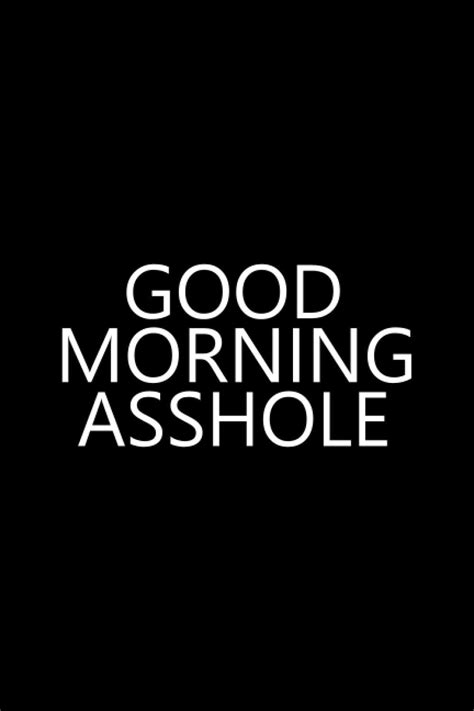 Good Morning Asshole Funny Notebook Journal For Gag T Prank T