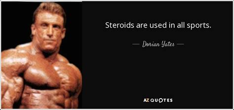 Dorian Yates Quote Steroids Are Used In All Sports