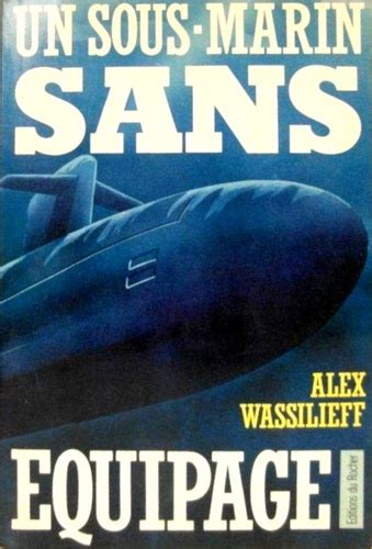 Un Sous marin sans équipage de Alex Wassilieff Grand Format Livre