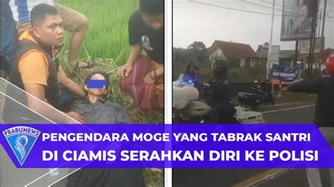 Pengendara Moge Yang Tabrak Santri Di Ciamis Serahkan Diri Ke Polisi