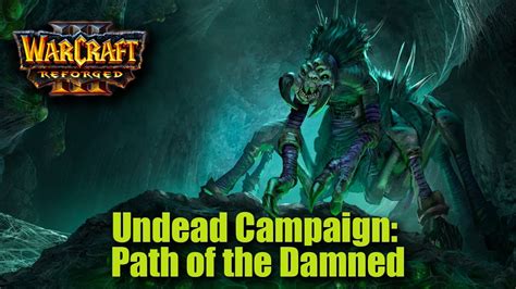 Warcraft 3 Reforged Undead Campaign Path Of The Damned All Missions Walkthrough 3 Youtube