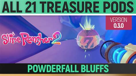 Slime Rancher 2 All 21 Treasure Pods Powderfall Bluffs 0 3 0