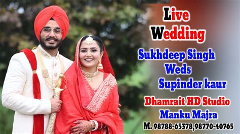 Live Wedding Sukhdeep Singh Weds Supinder Kaur Dhamrait Studio