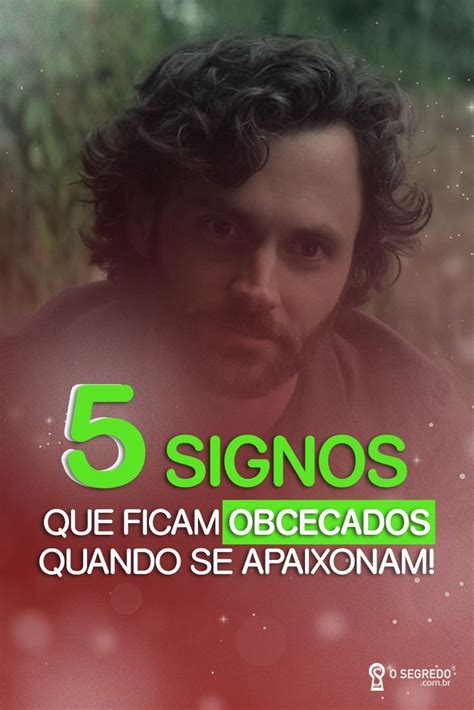 Amor Ou Obsessão Signos Que Ficam Obcecados Quando Se Apaixonam