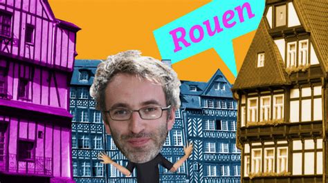 Rouen Dans Voici La Ville Tout Ce Que Vous Ignorez Encore Sur La