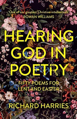 Hearing God In Poetry Fifty Poems For Lent And Easter Richard