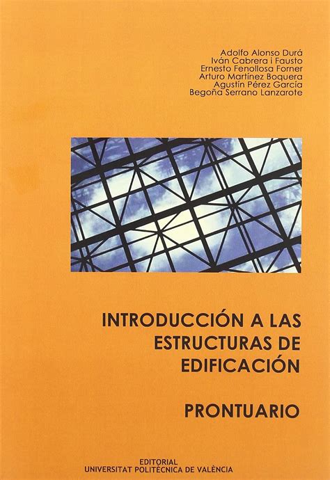 Introduccion A Las Estructuras De Edificacionprontuario Begoña Serrano Lanzarote Agustín