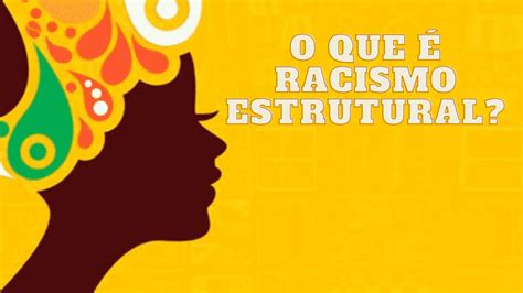 O Que Racismo Estrutural Desenvolver Inclus O E Diversidade