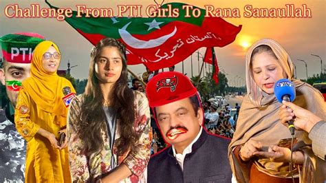 Pti Girls Challenge To Rana Sanaullah Live Pti Zaman Park Youtube