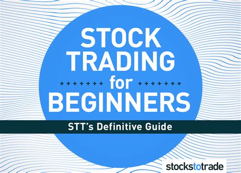 Stock Trading for Beginners: STT’s Definitive Guide