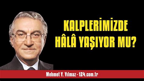 MEHMET Y YILMAZ KALPLERİMİZDE HÂLÂ YAŞIYOR MU SESLİ KÖŞE YAZISI