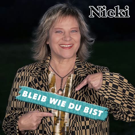 NICKI Wissenswertes über ihren neuen Titel Bleib wie du bist Smago