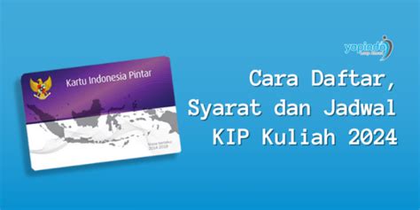 Cara Daftar Syarat Dan Jadwal KIP Kuliah 2024 Yapindo