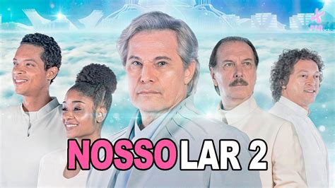 Nosso Lar 2 Os Mensageiros Estreia Hoje Somente Nos Cinemas YouTube