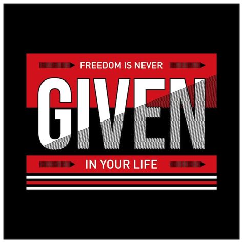 Premium Vector Freedom Is Never Given Slogan Tshirt Graphic