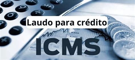 Laudo para crédito de ICMS Consultoria Grátis