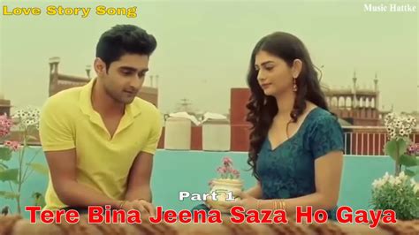 Tere Bina Jeena Saza Ho Gaya Hd Video Download Love Story Song Rooh