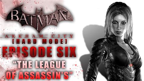 The League Of Assassin S Batman Arkham City Playthrough [hard] Episode Six Wolf Plays