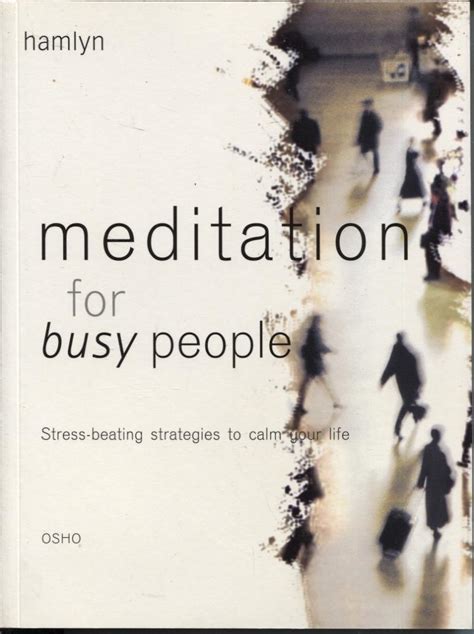 Meditation For Busy People Stress Beating Strategies To Calm Your Life