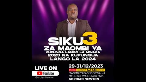 Live Mwl Gordian Newton Maombi Ya Siku Ya Kufunga Mwaka Na