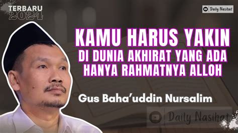 KAMU HARUS YAKIN BAHWA DI DUNIA AKHIRAT ITU YANG ADA HANYA RAHMATNYA